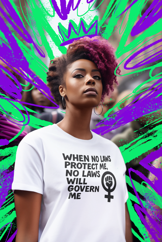 When No Laws Protect Me Feminist Tee
