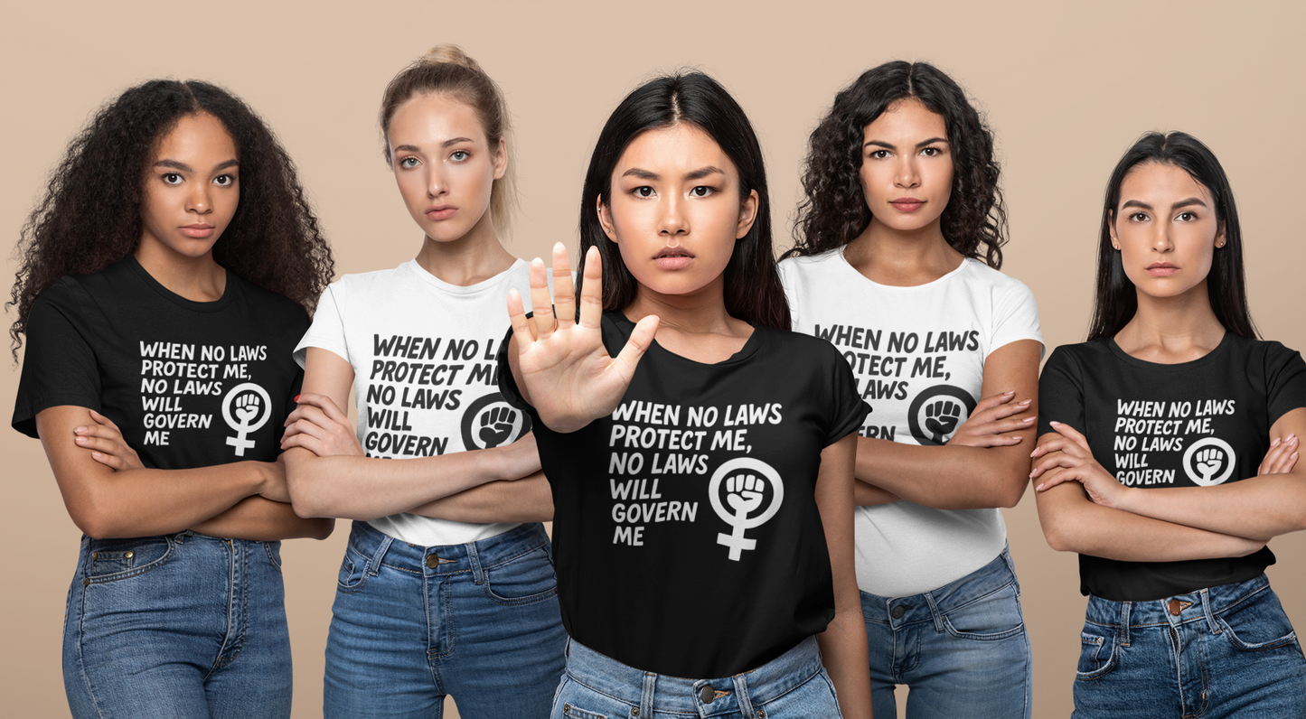 When No Laws Protect Me Feminist Tee